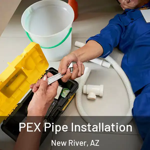  PEX Pipe Installation New River, AZ